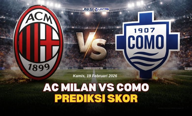 Prediksi Bola: Milan vs Como 19 Februari 2026, Rossoneri Pesta Gol atau Kejutan Tim Promosi?
