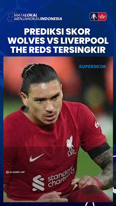 Prediksi Bola: Wolves vs Liverpool, Merah di Tengah Badai Molineux